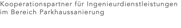 Kooperationspartner für Ingenieurdienstleistungen im Bereich Parkhaussanierung