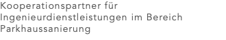 Kooperationspartner für Ingenieurdienstleistungen im Bereich Parkhaussanierung