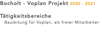 Bocholt - Voplan Projekt 2020 - 2021 Tätigkeitsbereiche Bauleitung für Voplan, als freier Mitarbeiter 